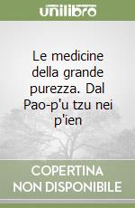 Le medicine della grande purezza. Dal Pao-p'u tzu nei p'ien libro