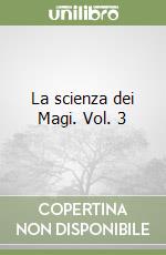 La scienza dei Magi. Vol. 3 libro