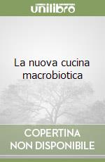 La nuova cucina macrobiotica libro