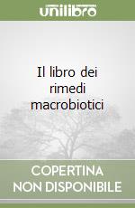 Il libro dei rimedi macrobiotici libro