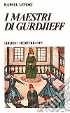 I maestri di Gurdjieff libro di Lefort Rafael