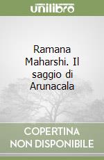 Ramana Maharshi. Il saggio di Arunacala libro