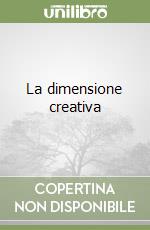 La dimensione creativa libro