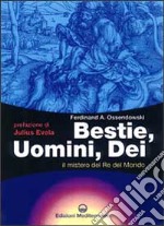 Bestie, uomini, dei. Il mistero del re del mondo libro