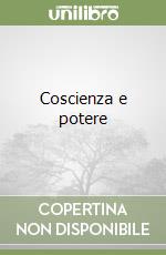 Coscienza e potere libro