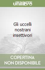 Gli uccelli nostrani insettivori