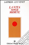 La vita senza morte libro