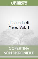 L'agenda di Mère. Vol. 1 libro