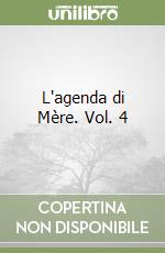 L'agenda di Mère. Vol. 4 libro