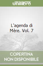 L'agenda di Mère. Vol. 7 libro