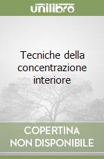 Tecniche della concentrazione interiore libro