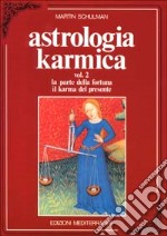 Astrologia karmica. Vol. 2: La parte della fortuna. Il karma del presente