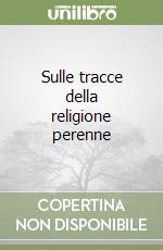 Sulle tracce della religione perenne libro