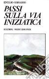 Passi sulla via iniziatica libro di Servadio Emilio