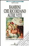 Bambini che ricordano altre vite libro di Stevenson Ian Hess E. (cur.)