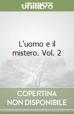 L'uomo e il mistero. Vol. 2 libro