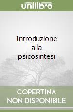Introduzione alla psicosintesi libro