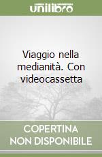 Viaggio nella medianità. Con videocassetta libro