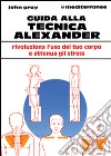 Guida alla tecnica Alexander libro di Gray John