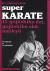 Super karate. Vol. 11: Gojushiho Dai, Gojushido Sho, Meikyo libro di Nakayama Masatoshi