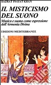 Il misticismo del suono. Musica e suono come espressione dell'armonia divina libro di Inayat Khan Hazrat