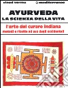 Ayurveda: la scienza della vita libro di Verma Vinod