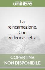 La reincarnazione. Con videocassetta libro