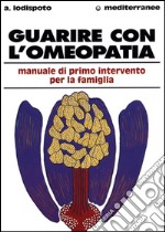 Guarire con l'omeopatia libro