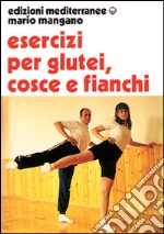 Esercizi per i glutei, cosce e fianchi