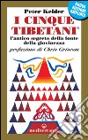 I cinque tibetani. L'antico segreto della fonte della giovinezza libro