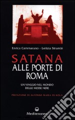 Satana alle porte di Roma. Un viaggio nel mondo delle messe nere libro