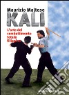 Kali. L'arte del combattimento totale filippino libro