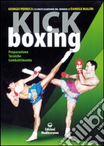 Kick boxing. Preparazione, tecniche, combattimento libro