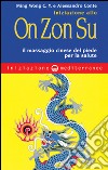 Iniziazione allo on zon su. Il massaggio cinese del piede per la salute libro di Ming Wong C. Y. Conte Alessandro