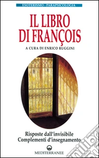 Il libro di François. Risposte dall'invisibile e complementi d'insegnamento