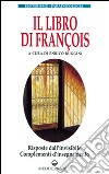 Il libro di François. Risposte dall'invisibile e complementi d'insegnamento libro