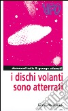 I dischi volanti sono atterrati libro