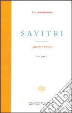 Savitri. Leggenda e simbolo. Vol. 1: Prima parte (Libri I-III) libro