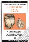 Le pietre di Ica. In una biblioteca di pietre la storia misteriosa di una «Umanità diversa» vissuta 65 milioni di anni fa libro di Petratu Cornelia Roidinger Bernard