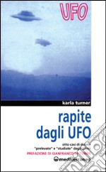 Rapite dagli UFO. Otto donne «Prelevate» e «Studiate» dagli alieni libro