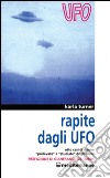 Rapite dagli UFO. Otto donne «Prelevate» e «Studiate» dagli alieni libro