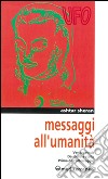 Messaggi all'umanità. Veritas vincit-Da stella a stella-Prima dell'atterraggio libro