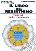 Il libro del rebirthing. L'arte del respiro consapevole libro