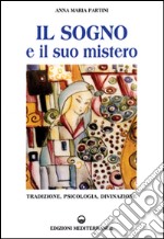 Il sogno e il suo mistero. Tradizione, psicologia, divinazione libro