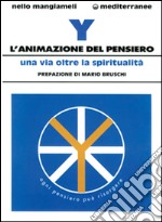 L'animazione del pensiero. Una via oltre la spiritualità libro