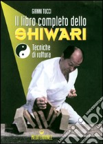 Il libro completo dello shiwari. Tecniche di rottura libro