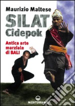 Silat cidepok. Antica arte marziale di Bali libro