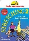 Stretching. Vol. 2 libro di Anderson Bob