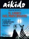 Aikido. Il libro del principiante libro