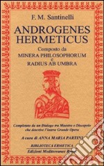 Androgenes hermeticus composto da Minera Philosophorum e Radius ab Umbra. Completato da un dialogo tra maestro e discepolo che descrive l'intera grande opera libro